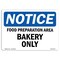 Signmission OSHA Notice, 5" Height, NOTICE Food Preparation Area Bakery Only Sign, 7" X 5", Landscape OS-NS-D-57-L-15701 - alternate 1